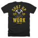 Shut Up and Work T-Shirt - John Malecki Store