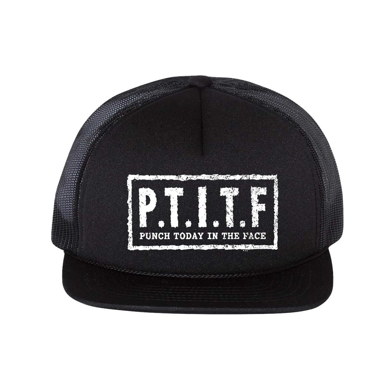 Black flat bill trucker hat with mesh back panels and "P.T.I.T.F" in a white stencil box on the front, with "Punch Today In The Face" spelled out beneath it.