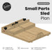 Small Parts Sled Plan