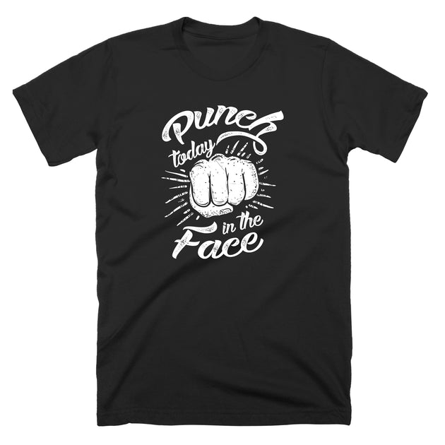 Big+Tall [4XL-5XL] Punch Today in the Face - John Malecki Store