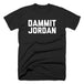 Dammit Jordan T-Shirt - John Malecki Store
