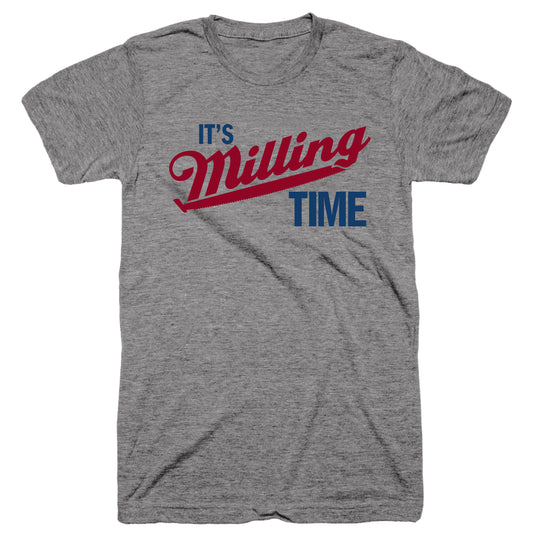 It's Milling Time T-Shirt - John Malecki Store