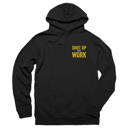 Shut Up and Work Hoodie - John Malecki Store