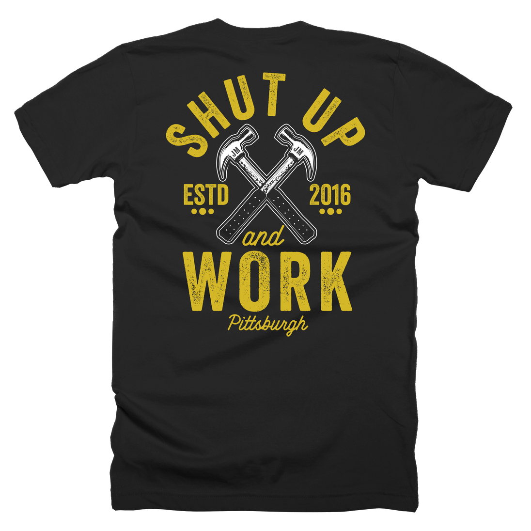 Shut Up and Work T-Shirt - John Malecki Store