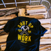 Shut Up and Work T-Shirt - John Malecki Store